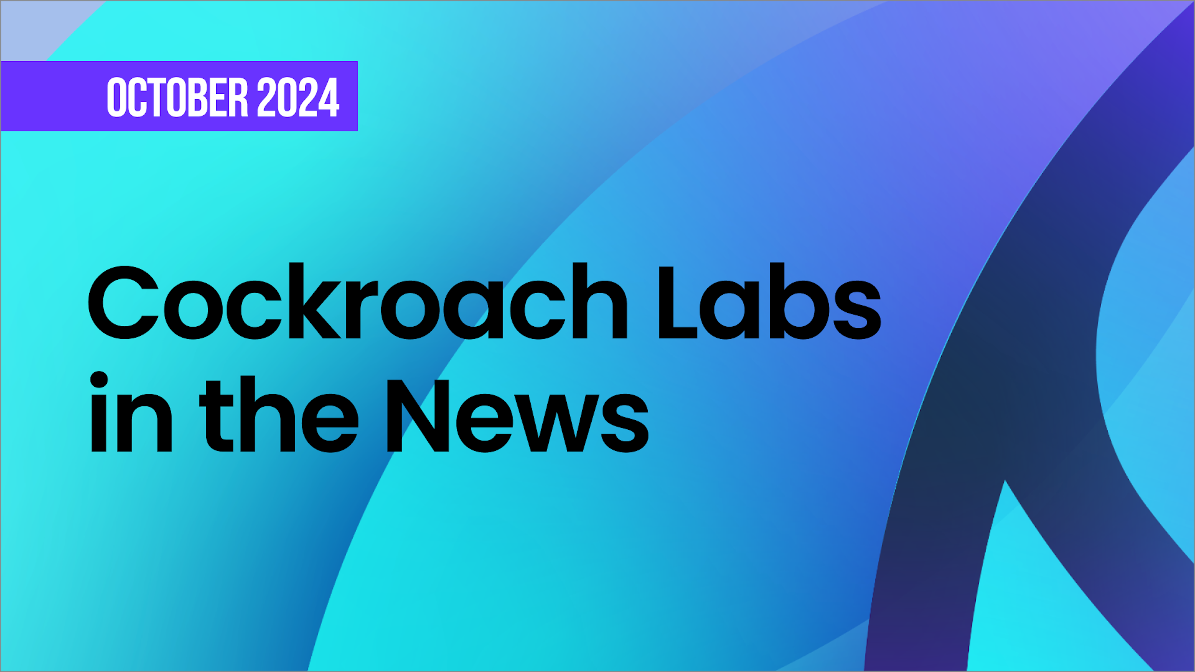 Cockroach Labs October 2024 press coverage recap