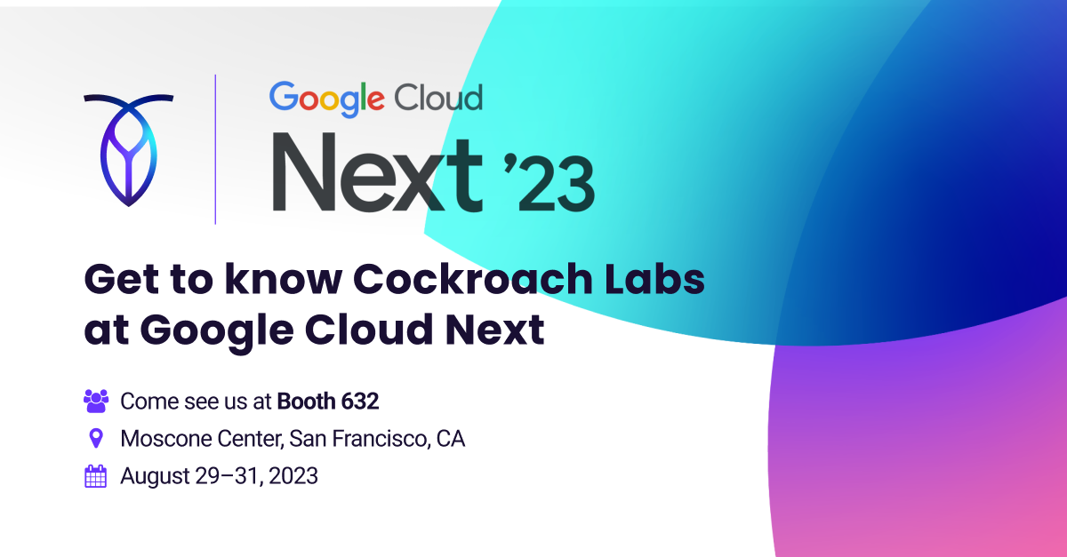 Get to know Cockroach Labs at Google Cloud Next